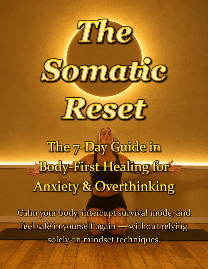 The Somatic Reset: The 7-Day Guide in Body-First Healing for Anxiety & Overthinking